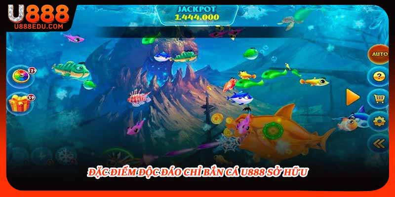 Đặc điểm độc đáo chỉ bắn cá U888 sở hữu