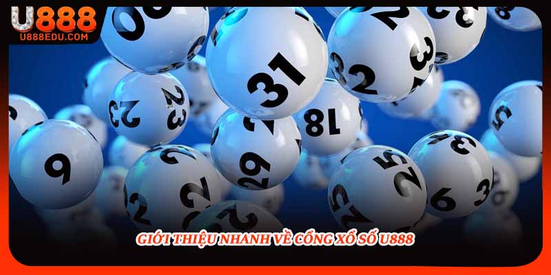 Giới thiệu nhanh về cổng xổ số U888