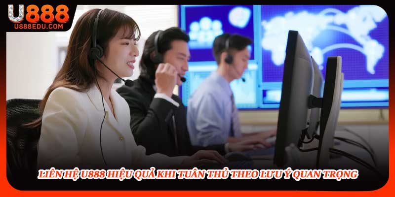 Liên hệ U888 hiệu quả khi tuân thủ theo lưu ý quan trọng