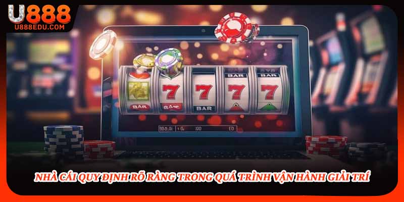 Nhà cái quy định rõ ràng trong quá trình vận hành giải trí
