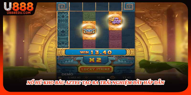 Nổ hũ kho báu Aztec tạo ra trải nghiệm đầy hấp dẫn