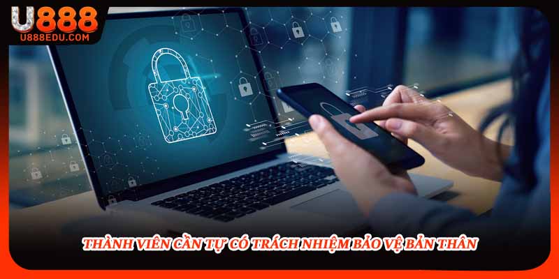 Thành viên cần tự có trách nhiệm bảo vệ bản thân