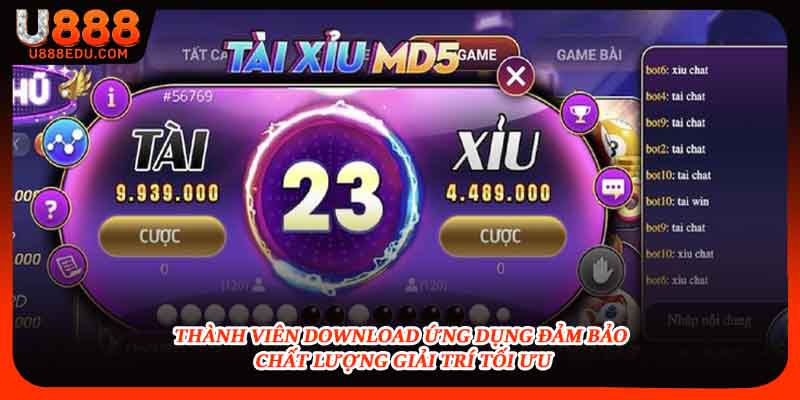 Thành viên download ứng dụng đảm bảo chất lượng giải trí tối ưu