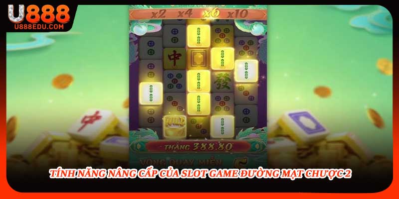Tính năng nâng cấp của slot game đường mạt chược 2